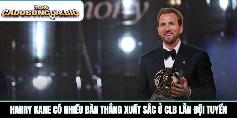 Harry Kane có nhiều bàn thắng xuất sắc ở CLB lẫn đội tuyển