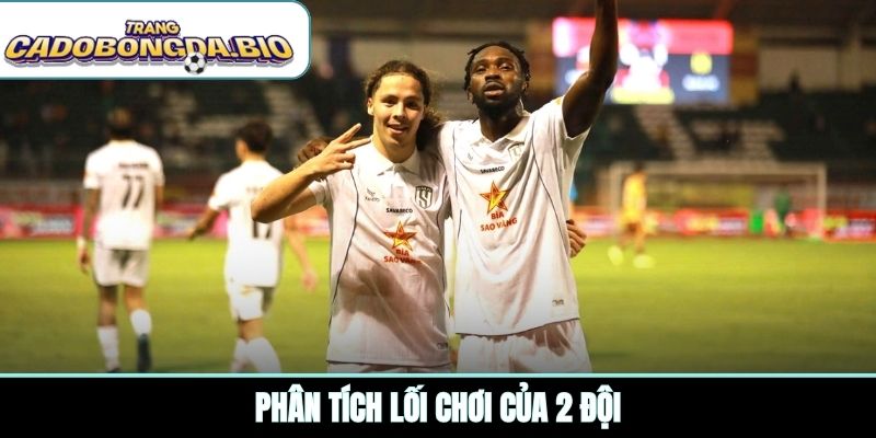 Phân tích lối chơi của 2 đội